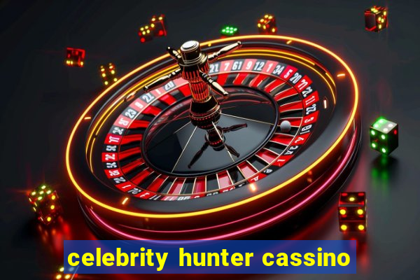 celebrity hunter cassino